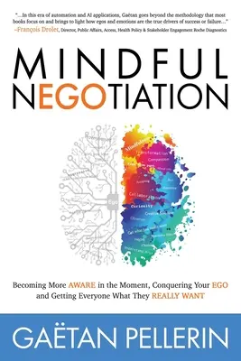 Tudatos tárgyalás: Tudatosabbá válni a pillanatban, legyőzni az egódat és elérni, hogy mindenki azt kapja, amit igazán akar. - Mindful Negotiation: Becoming More Aware in the Moment, Conquering Your Ego and Getting Everyone What They Really Want