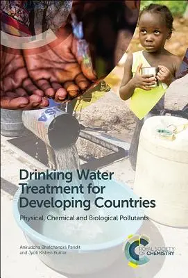 Ivóvízkezelés a fejlődő országok számára: Fizikai, kémiai és biológiai szennyezőanyagok - Drinking Water Treatment for Developing Countries: Physical, Chemical and Biological Pollutants