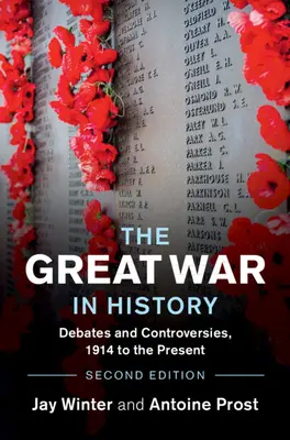 A Nagy Háború a történelemben: Viták és viták, 1914-től napjainkig - The Great War in History: Debates and Controversies, 1914 to the Present