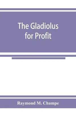 A gladiolusz a haszonért - The gladiolus for profit