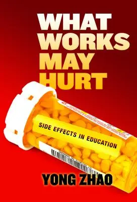 Ami működik, az árthat - mellékhatások az oktatásban - What Works May Hurt--Side Effects in Education