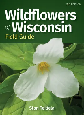 Wildflowers of Wisconsin Field Guide (Wisconsini vadvirágok terepi útmutatója) - Wildflowers of Wisconsin Field Guide