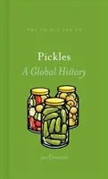 Savanyúságok: A Global History - Pickles: A Global History