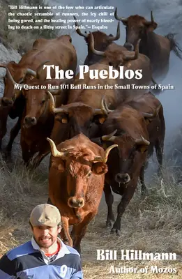 The Pueblos: A 101 bikafuttatásra irányuló küldetésem Spanyolország kisvárosaiban - The Pueblos: My Quest to Run 101 Bull Runs in the Small Towns of Spain