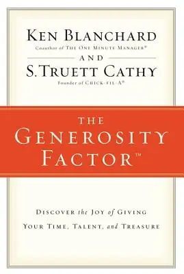 A nagylelkűség tényezője: Fedezd fel az időd, tehetséged és kincsed odaadásának örömét - The Generosity Factor: Discover the Joy of Giving Your Time, Talent, and Treasure