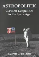 Asztropolitika - Klasszikus geopolitika az űrkorszakban - Astropolitik - Classical Geopolitics in the Space Age