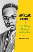 Amilcar Cabral - Egy vonakodó nacionalista élete - Amilcar Cabral - The Life of a Reluctant Nationalist