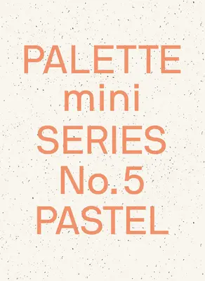 Palette Mini 05: Pasztell: Új világos tónusú grafikák - Palette Mini 05: Pastel: New Light-Toned Graphics