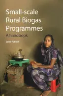 Kisléptékű vidéki biogázprogramok - Egy kézikönyv - Small-scale Rural Biogas Programmes - A handbook