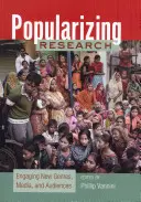 A kutatás népszerűsítése: Új műfajok, médiumok és közönségek bevonása - Popularizing Research: Engaging New Genres, Media, and Audiences