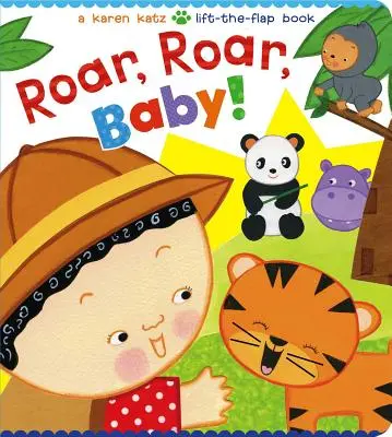 Üvölts, üvölts, baba! Egy Karen Katz Lift-The-Flap könyv - Roar, Roar, Baby!: A Karen Katz Lift-The-Flap Book