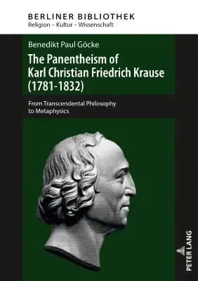 Panenteismus Karla Christiana Friedricha Krauseho (1781-1832): Od transcendentální filosofie k metafyzice - The Panentheism of Karl Christian Friedrich Krause (1781-1832): From Transcendental Philosophy to Metaphysics