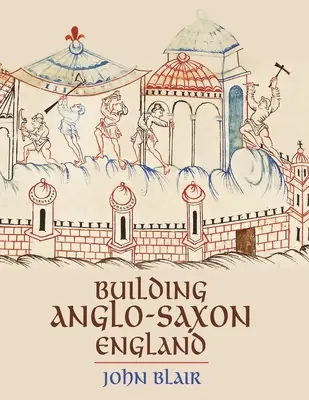 Az angolszász Anglia építése - Building Anglo-Saxon England
