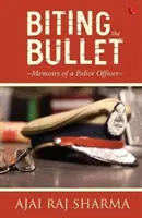 Biting the Bullet - Egy rendőrtiszt emlékiratai - Biting the Bullet - Memoirs of a Police Officer