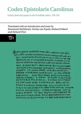 Codex Epistolaris Carolinus: A pápák levelei a frank uralkodókhoz, 739-791 - Codex Epistolaris Carolinus: Letters from the Popes to the Frankish Rulers, 739-791