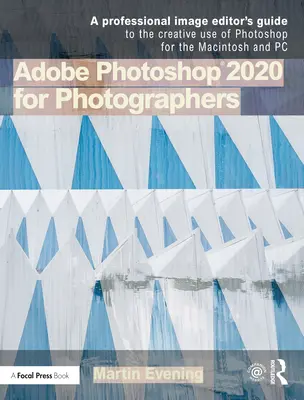 Adobe Photoshop 2020 fotósoknak: 2020-as kiadás - Adobe Photoshop 2020 for Photographers: 2020 Edition