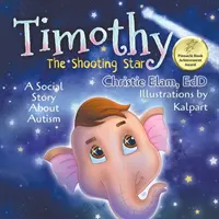 Timothy, a hullócsillag: A Social Story About Autism - Timothy, The Shooting Star: A Social Story About Autism