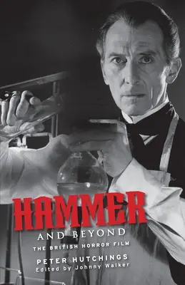 Hammer and Beyond: Hammer: A brit horrorfilm - Hammer and Beyond: The British Horror Film