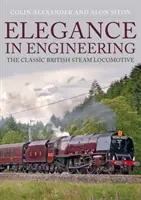 Elegáns mérnöki munka: A klasszikus brit gőzmozdony - Elegance in Engineering: The Classic British Steam Locomotive