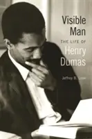 Látható ember: Henry Dumas élete - Visible Man: The Life of Henry Dumas