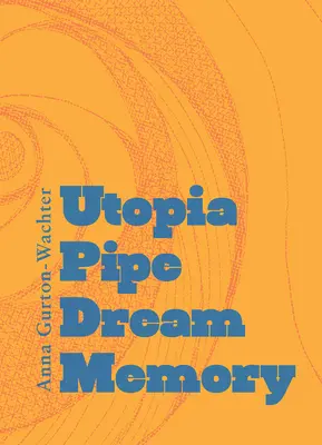 Utópia csőálom emlékezete - Utopia Pipe Dream Memory