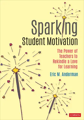 A diákok motivációjának szikrázása: A tanárok ereje a tanulás iránti szeretet felélesztésében - Sparking Student Motivation: The Power of Teachers to Rekindle a Love for Learning