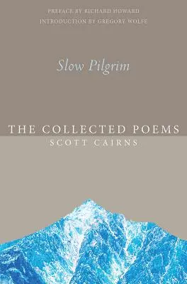 Lassú zarándok: Összegyűjtött versek - Slow Pilgrim: The Collected Poems