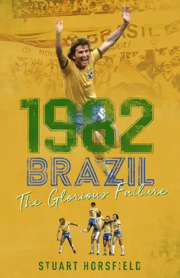 1982 Brazília: A dicsőséges kudarc - 1982 Brazil: The Glorious Failure