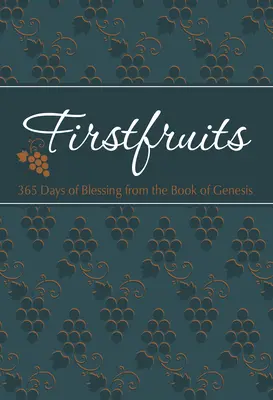 Firstfruits: 365 nap áldás a Teremtés könyvéből - Firstfruits: 365 Days of Blessing from the Book of Genesis