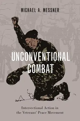 Hagyományos harc: A veteránok békemozgalmának metszéspontok közötti akciói - Unconventional Combat: Intersectional Action in the Veterans' Peace Movement