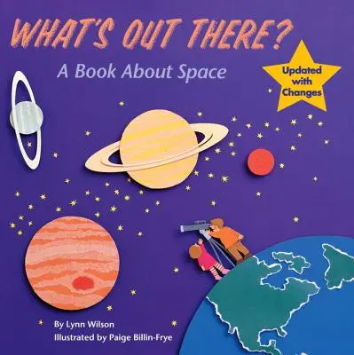 Mi van odakint? Könyv a világűrről - What's Out There?: A Book about Space