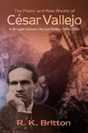 Cesar Vallejo költői és valós világa: Küzdelem a művészet és a politika között (1892-1938) - The Poetic and Real Worlds of Cesar Vallejo: A Struggle Between Art and Politics (1892-1938)