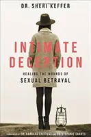 Intim csalás: A szexuális árulás sebeinek gyógyítása - Intimate Deception: Healing the Wounds of Sexual Betrayal