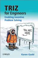 Triz mérnököknek: A feltalálói problémamegoldás lehetővé tétele - Triz for Engineers: Enabling Inventive Problem Solving