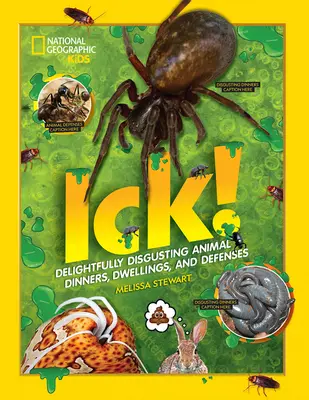 Ick!: Gusztustalanul gusztustalan állati vacsorák, lakhelyek és védekezések - Ick!: Delightfully Disgusting Animal Dinners, Dwellings, and Defenses