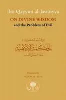 Ibn Qayyim Al-Jawziyya az isteni bölcsességről és a gonoszság problémájáról - Ibn Qayyim Al-Jawziyya on Divine Wisdom and the Problem of Evil