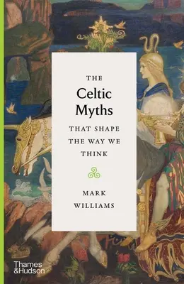 A kelta mítoszok, amelyek formálják a gondolkodásunkat - The Celtic Myths That Shape the Way We Think