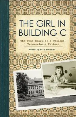 A lány a C épületben: Egy tizenéves tuberkulózisos beteg igaz története - The Girl in Building C: The True Story of a Teenage Tuberculosis Patient