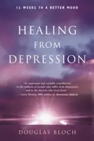 Gyógyulás a depresszióból: 12 hét a jobb hangulathoz - Healing from Depression: 12 Weeks to a Better Mood