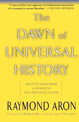 Az egyetemes történelem hajnala: A huszadik század tanújának válogatott esszéi - The Dawn of Universal History: Selected Essays from a Witness to the Twentieth Century