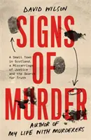 A gyilkosság jelei - Egy skóciai kisváros, egy igazságtalanság és az igazság keresése - Signs of Murder - A small town in Scotland, a miscarriage of justice and the search for the truth