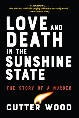 Szerelem és halál a Napfényállamban: Egy gyilkosság története - Love and Death in the Sunshine State: The Story of a Murder