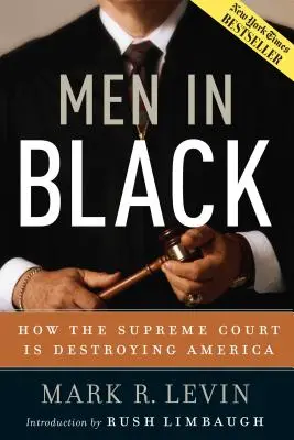 Férfiak feketében: Hogyan pusztítja el a Legfelsőbb Bíróság Amerikát? - Men in Black: How the Supreme Court Is Destroying America