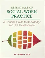 A szociális munka gyakorlatának alapjai: A Concise Guide to Knowledge and Skill Development (Rövid útmutató a tudás és a készségek fejlesztéséhez) - Essentials of Social Work Practice: A Concise Guide to Knowledge and Skill Development