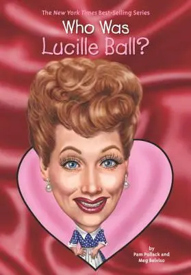 Ki volt Lucille Ball? - Who Was Lucille Ball?