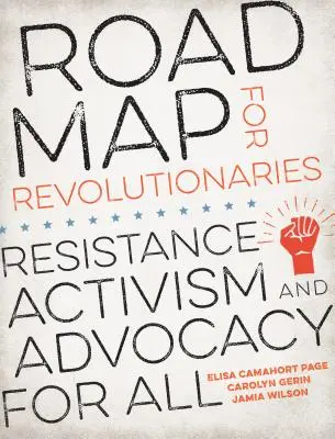Útiterv forradalmároknak: Ellenállás, aktivizmus és érdekérvényesítés mindenkinek - Road Map for Revolutionaries: Resistance, Activism, and Advocacy for All