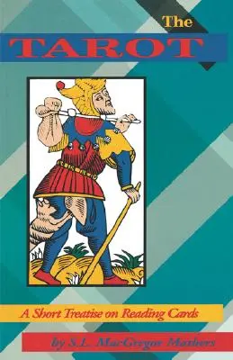 A Tarot: Rövid értekezés a kártyák olvasásáról - The Tarot: A Short Treatise on Reading Cards