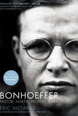 Bonhoeffer: Profeta, Espa, Pastor, Mrtir, Mrtir, Profeta: Pastor, Mrtir, Profeta, Espa - Bonhoeffer: Pastor, Mrtir, Profeta, Espa