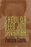 Shoulda Been Jimi Savannah: Poems