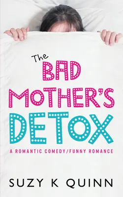 A rossz anya méregtelenítése, 2. kötet - The Bad Mother's Detox, Volume 2